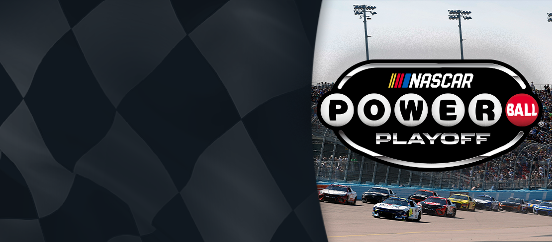 Black checkered background with a photo of race cars and the NASCAR POWERBALL PLAYOFF™ BONUS DRAW logo.